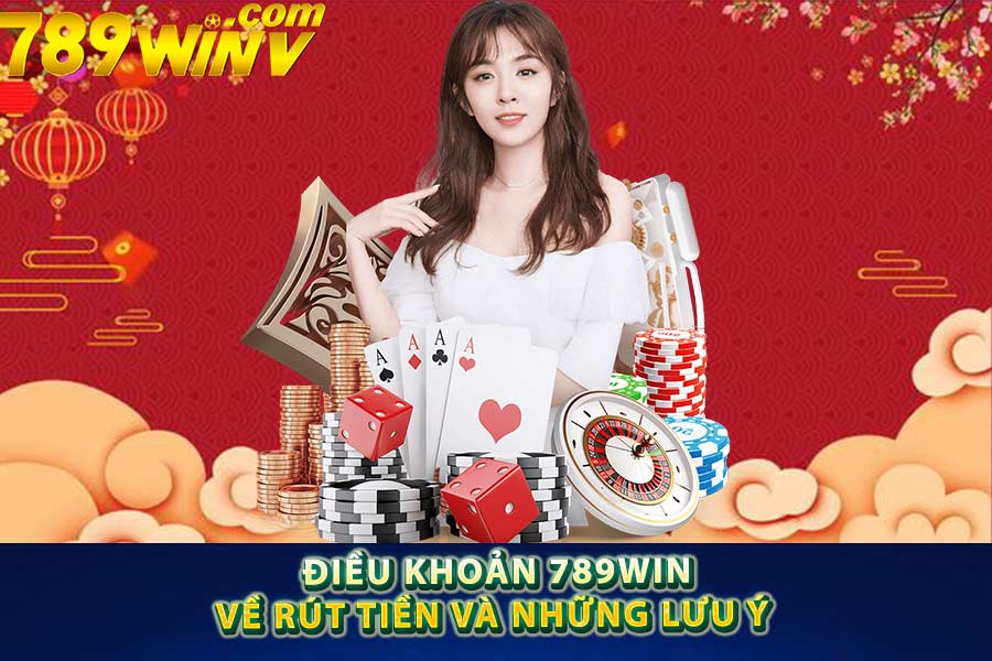 Điều khoản 789win về rút tiền