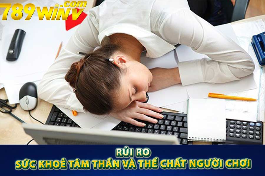 Rủi ro sức khoẻ tâm thần và thể chất người chơi