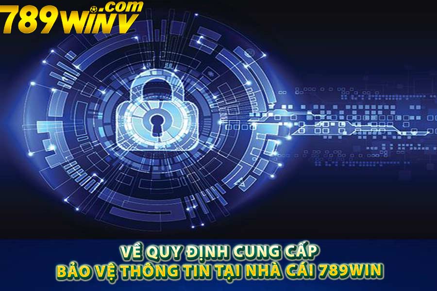 Về quy định cung cấp, bảo vệ thông tin tại nhà cái 789win