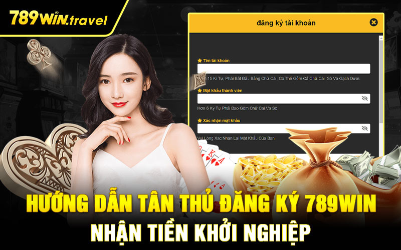 Hướng dẫn tân thủ đăng ký 789win nhận tiền khởi nghiệp