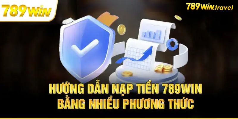 Các phương thức nạp tiền 789win 