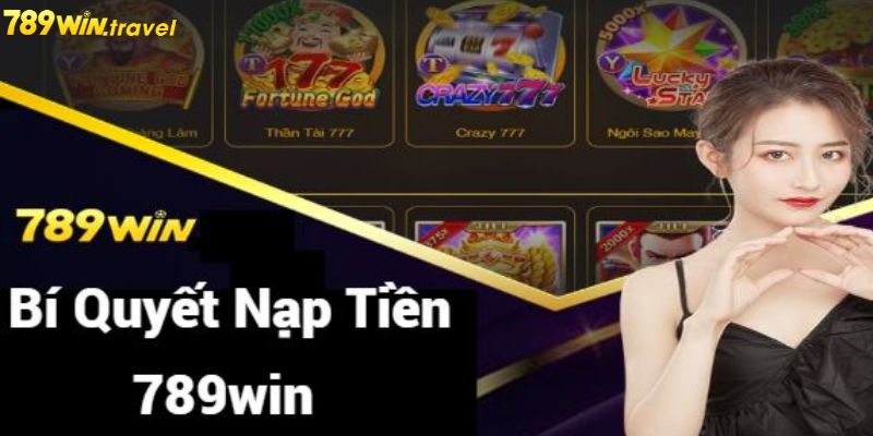 Bí quyết nạp tiền 789win