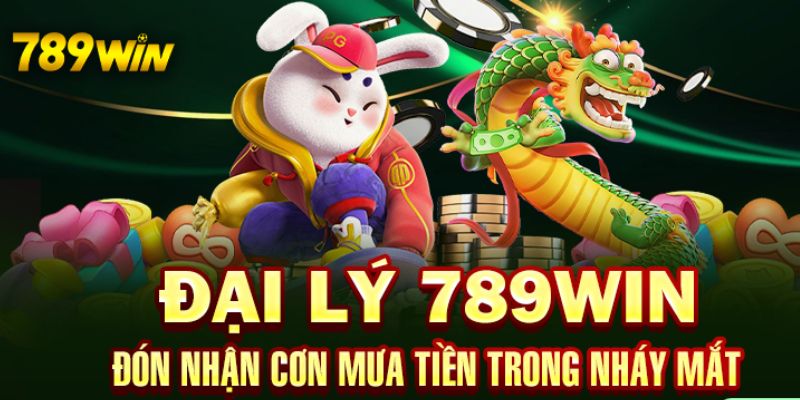 Đại lý 789win  đón nhận cơn mưa tiền trong nháy mắt