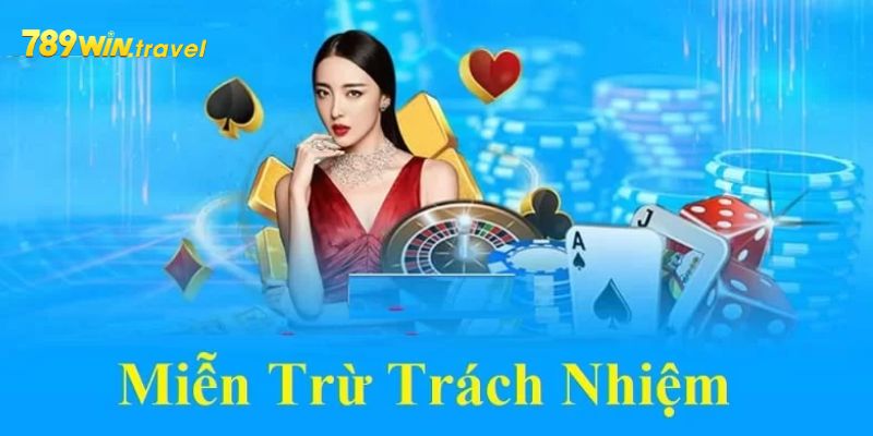 Những quy định về miễn trừ trách nhiệm nhà cái 789win