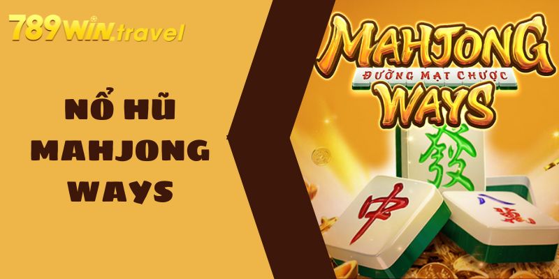 Tìm hiểu về tựa game nổ hũ Mahjong Ways 