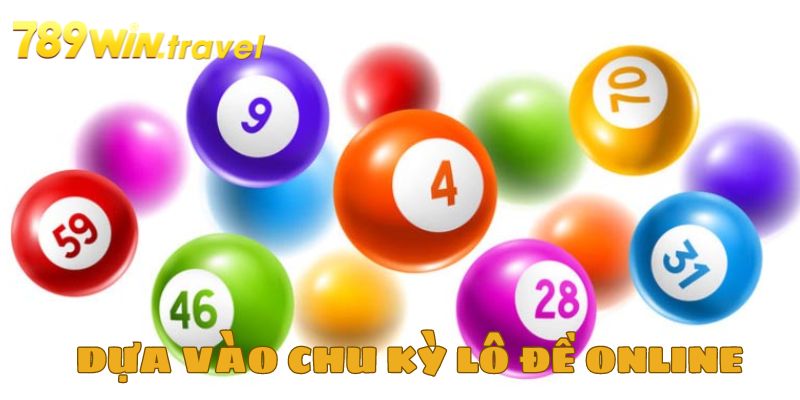 Đánh lô đề online dựa vào chu kỳ lô đề