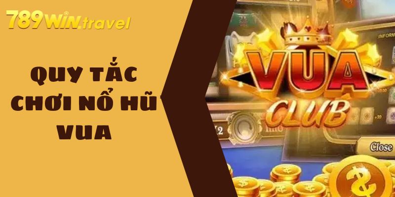 Quy tắc chơi nổ hũ vua quan trọng nhất định phải biết