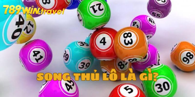 Tìm hiểu song thủ lô là gì?